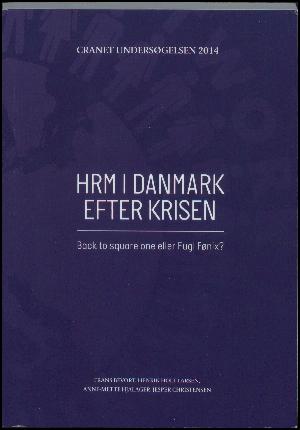 HRM i Danmark efter krisen : back to square one eller Fugl Fønix? : Cranet undersøgelsen 2014
