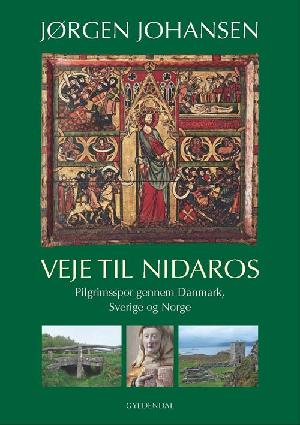 Veje til Nidaros : pilgrimsspor gennem Danmark, Sverige og Norge