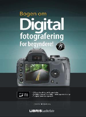 Bogen om digital fotografering : for begyndere!