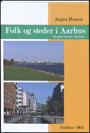 Folk og steder i Aarhus : en mini-vejviser i 40 afsnit
