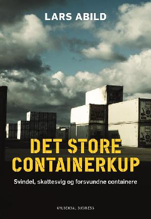 Det store containerkup : svindel, skattesvig og forsvundne containere