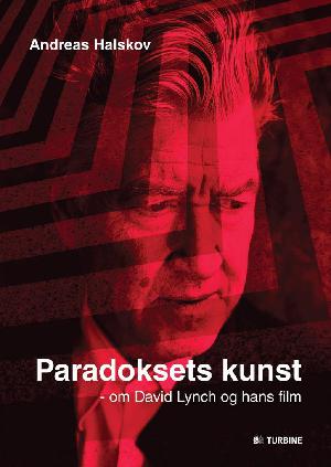 Paradoksets kunst : om David Lynch og hans film