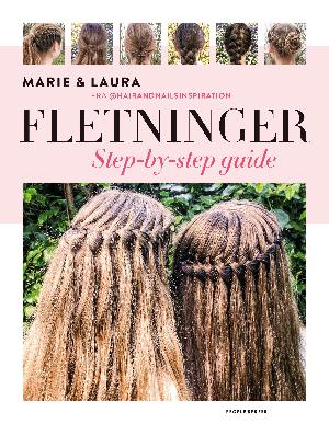 Fletninger : step by step-guide til de flotteste flettede frisurer