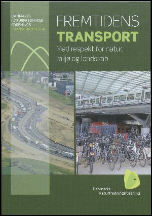 Fremtidens transport : med respekt for natur, miljø og landskab : Danmarks Naturfredningsforenings transportpolitik