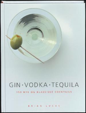 Gin, vodka, tequila : 150 nye og klassiske cocktails