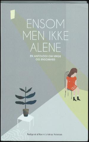 Ensom men ikke alene : en antologi om unge og ensomhed