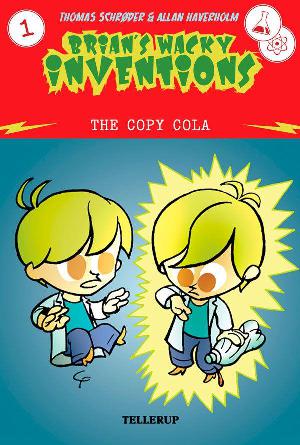 Brian's wacky inventions. 1 : The copy cola