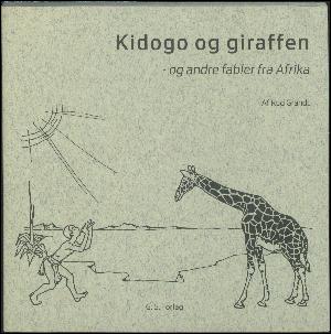 Kidogo og giraffen - og andre fabler fra Afrika