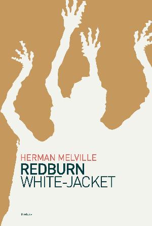Redburn : hans første rejse: White-Jacket eller Verden som et krigsskib