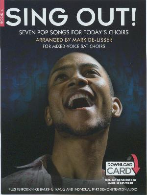 Sing out! : for mixed-voice SAT choirs. Book 4 : Seven pop songs for today's choirs