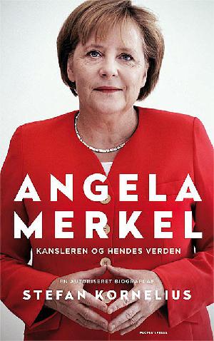 Angela Merkel : kansleren og hendes verden