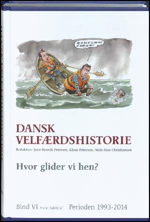 Dansk velfærdshistorie. Bind 6, 2 : Hvor glider vi hen? : 1993-2014