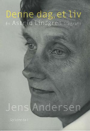 Denne dag, et liv : en Astrid Lindgren-biografi