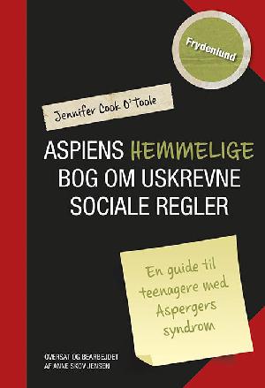 Aspiens hemmelige bog om uskrevne sociale regler : en guide til teenagere med Aspergers syndrom