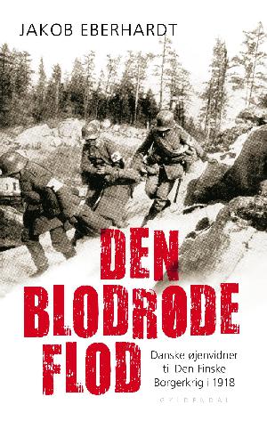 Den blodrøde flod : danske øjenvidner til Den Finske Borgerkrig i 1918
