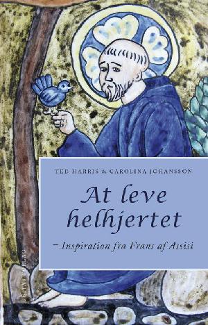 At leve helhjertet : inspiration fra Frans af Assisi