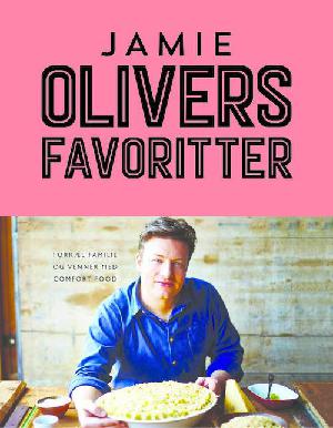 Jamie Olivers favoritter : forkæl familie og venner med comfort food