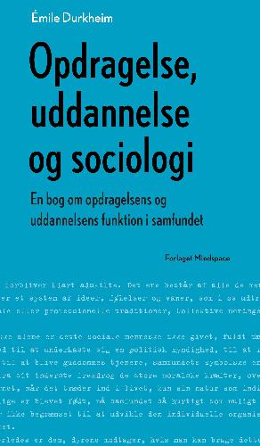Opdragelse, uddannelse og sociologi : en bog om opdragelsens og uddannelsens funktion i samfundet