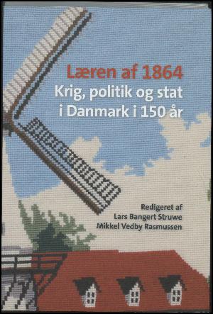 Læren af 1864 : krig, politik og stat i Danmark i 150 år