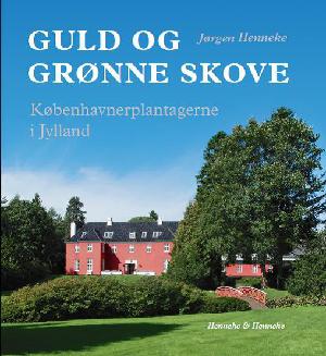 Guld og grønne skove : københavnerplantagerne i Jylland