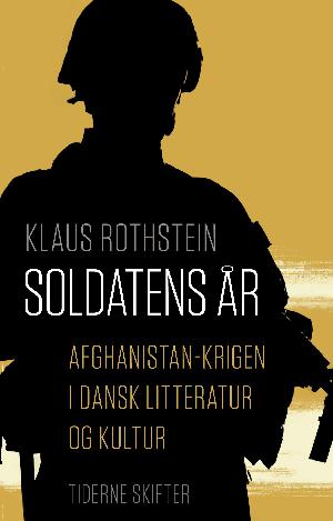 Soldatens år : Afghanistan-krigen i dansk litteratur og kultur