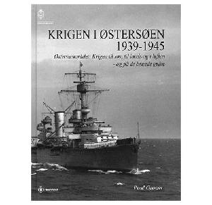 Krigen i Østersøen 1939-1945 : Østersøområdet: Krigen til søs, til lands og i luften - og på de bonede gulve