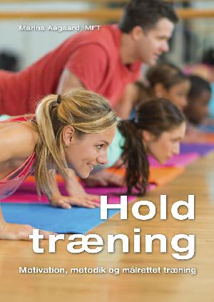 Holdtræning : motivation, metodik og målrettet træning