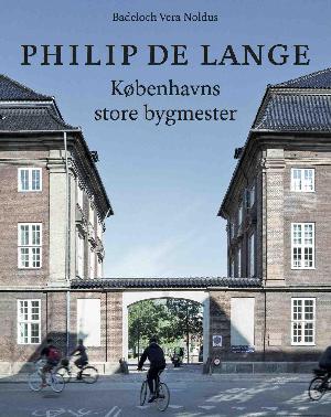 Philip de Lange : Københavns store bygmester