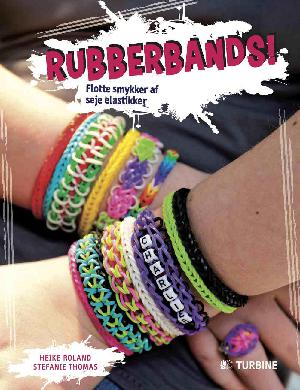 Rubberbands! : flotte smykker af seje elastikker