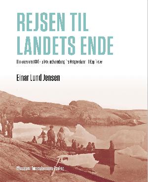 Rejsen til landets ende : historier om 1800-tallets indvandring fra Østgrønland til Kap Farvel