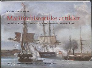 Maritimhistoriske artikler : om kirkeskibe, skippere, sømænd og søkrigsførelse fra 1700-tallet til 1850