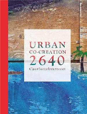 Urban co-creation - 2640 Charlottekvarteret