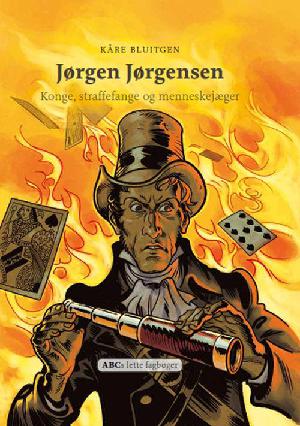 Jørgen Jørgensen : konge, straffefange og menneskejæger