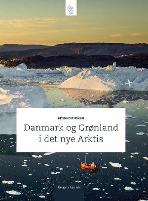 Ekspeditionen : Danmark og Grønland i det nye Arktis