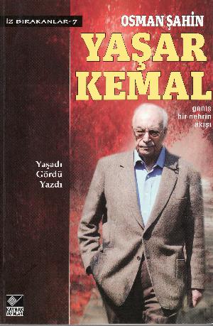 Yaşar Kemal : geniş bir nehrin akışı
