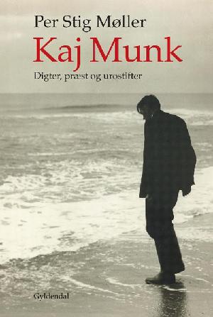 Kaj Munk : digter, præst og urostifter