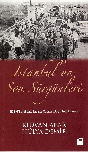 Istanbul'un son sürgünleri : 1964'te Rumların sınır dışı edilmesi