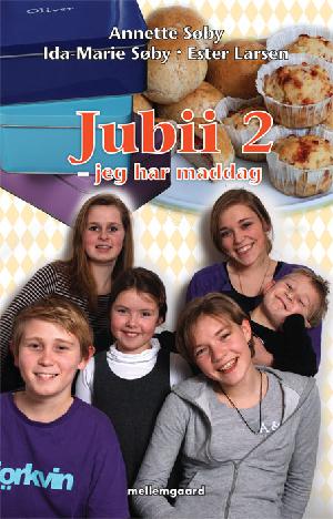 Jubii 2 - jeg har maddag : en nem kogebog for børn med opskrifter til det lette og sunde køkken