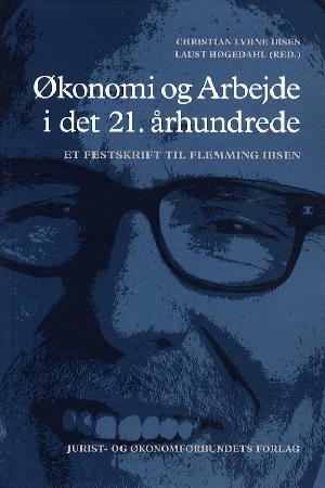 Økonomi og arbejde i det 21. århundrede : et festskrift til Flemming Ibsen