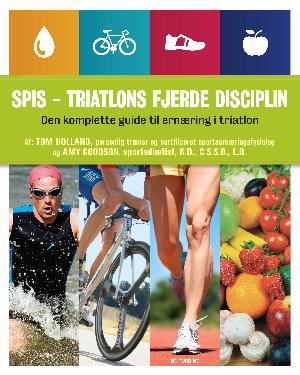 Spis - triatlons fjerde disciplin : den komplette guide til ernæring i triatlon