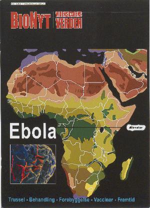 Ebola : trussel, behandling, forebyggelse, vacciner, fremtid