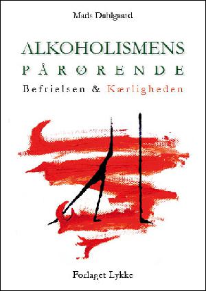 Alkoholismens pårørende : befrielsen & kærligheden