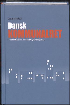 Dansk Kommunalret : grundtræk af den kommunale styrelseslovgivning