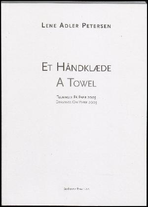 Et håndklæde : tegninger på papir 2003