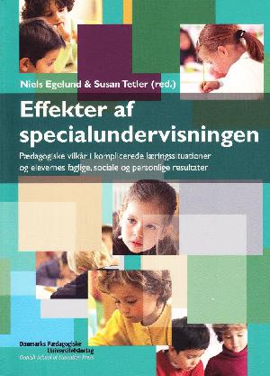 Effekter af specialundervisningen : pædagogiske vilkår i komplicerede læringssituationer og elevernes faglige, sociale og personlige resultater