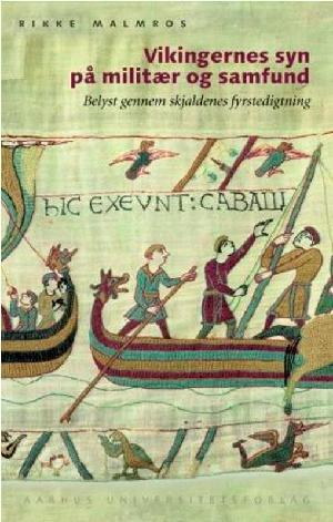 Vikingernes syn på militær og samfund : belyst gennem skjaldenes fyrstedigtning