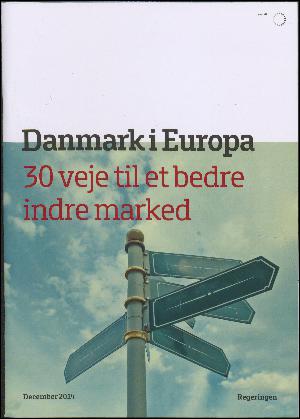 Danmark i Europa : 30 veje til et bedre indre marked