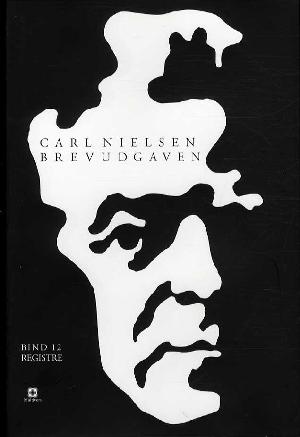 Carl Nielsen brevudgaven. Bind 12 : Registre