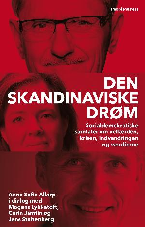 Den skandinaviske drøm : socialdemokratiske samtaler om velfærden, krisen, indvandringen og værdierne