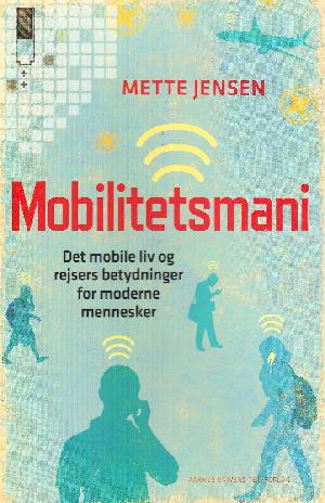 Mobilitetsmani : det mobile liv og rejsers betydninger for moderne mennesker